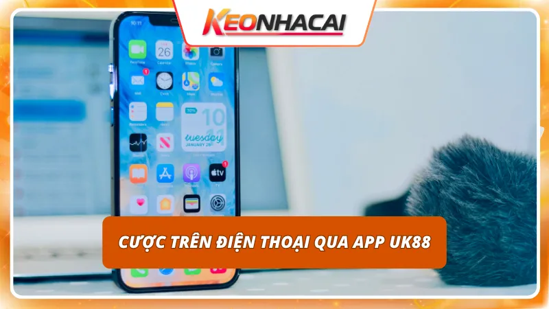 UK88 8 Ứng dụng cá cược được thiết kế tương thích hoàn hảo mọi thiết bị