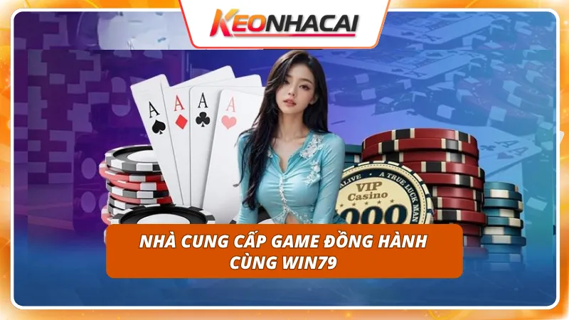 WIN79 7 Hợp tác với các studio hàng đầu bảo chứng chất lượng game
