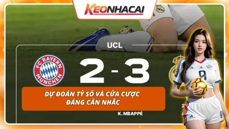 Kèo Nhà Cái Real Madrid vs Bayern Munich | Kinh Điển Châu Âu 4 Chốt hạ tỷ số chung cuộc dựa trên phân tích thực lực toàn diện