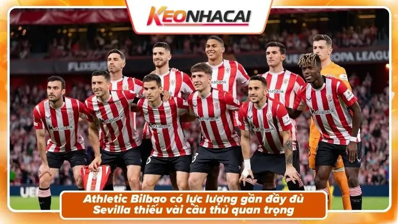 Nhận Định Athletic Bilbao Vs Sevilla: Pháo Đài San Mames 4 Tình hình nhân sự