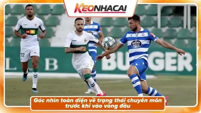 Nhận Định Deportivo vs Elche | Riazor Bừng Sáng Ngày Tái Ngộ La Liga 3 Phong độ và bối cảnh hai đội
