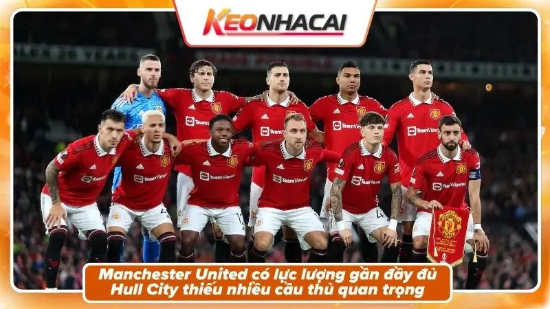 Nhận Định Hull City Vs Manchester United: Bản Lĩnh Quỷ Đỏ 4 Tình hình nhân sự