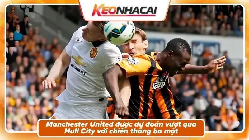 Nhận Định Hull City Vs Manchester United: Bản Lĩnh Quỷ Đỏ 5 Nhận định tỷ số: Hull City 1-3 Manchester United
