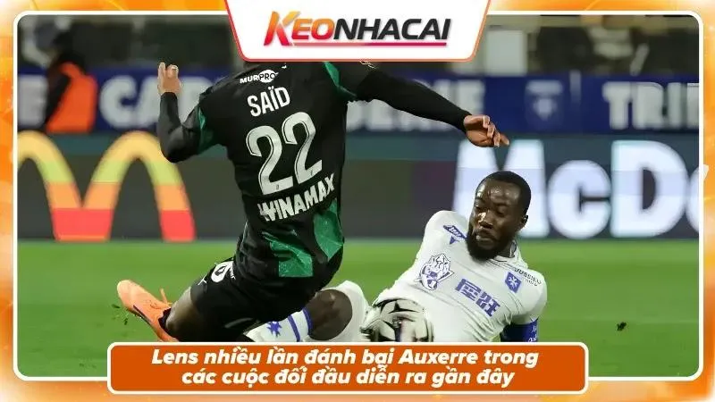 Nhận Định Lens Vs Auxerre: Sức Nóng Của Bollaert-Delelis 2 Lịch sử đối đầu: Lens áp đảo tuyệt đối