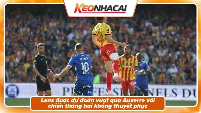 Nhận Định Lens Vs Auxerre: Sức Nóng Của Bollaert-Delelis 5 Nhận định tỷ số: Lens 2 - 0 Auxerre