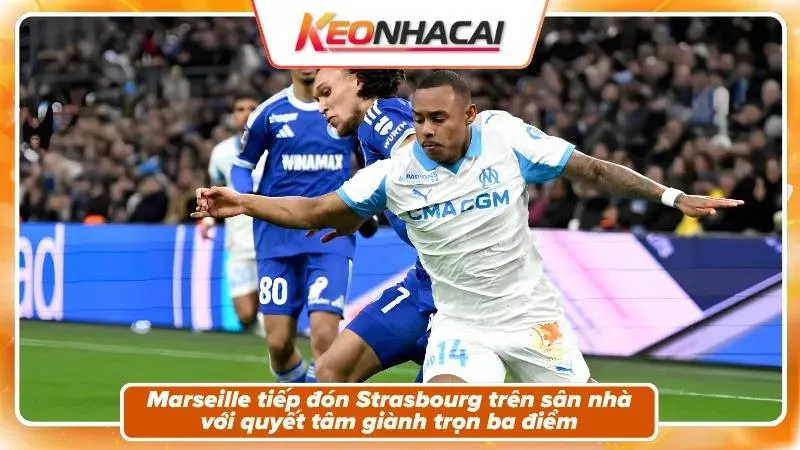Nhận Định Marseille Vs Strasbourg: Sức Nóng Vélodrome 1 Nhận định Marseille vs Strasbourg – Bối cảnh trận đấu