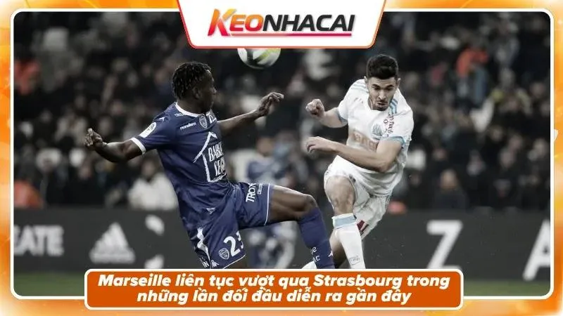 Nhận Định Marseille Vs Strasbourg: Sức Nóng Vélodrome 2 Lịch sử đối đầu: Marseille áp đảo tuyệt đối