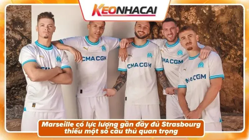 Nhận Định Marseille Vs Strasbourg: Sức Nóng Vélodrome 4 Tình hình nhân sự
