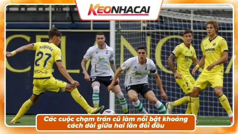 Nhận Định Racing Santander vs Villarreal | El Sardinero Mở Hội Sau 14 Năm 2 Lịch sử đối đầu: ký ức đã lùi xa hơn 1 thập kỷ