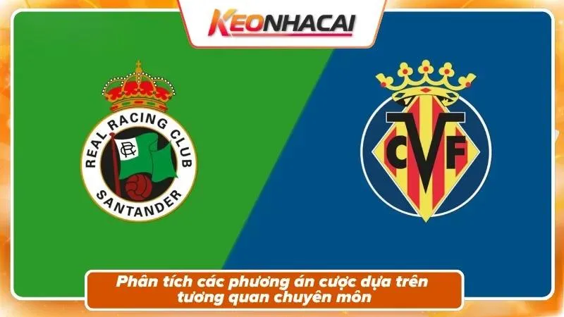 Nhận Định Racing Santander vs Villarreal | El Sardinero Mở Hội Sau 14 Năm 5 Nhận định kèo trận đấu