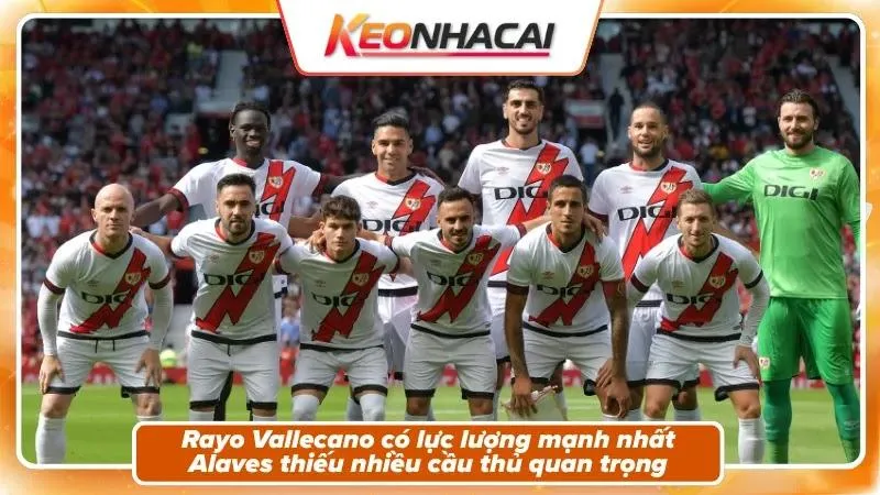 Nhận Định Rayo Vallecano Vs Alaves: Vũ Điệu Và Thử Thách 4 Tình hình nhân sự