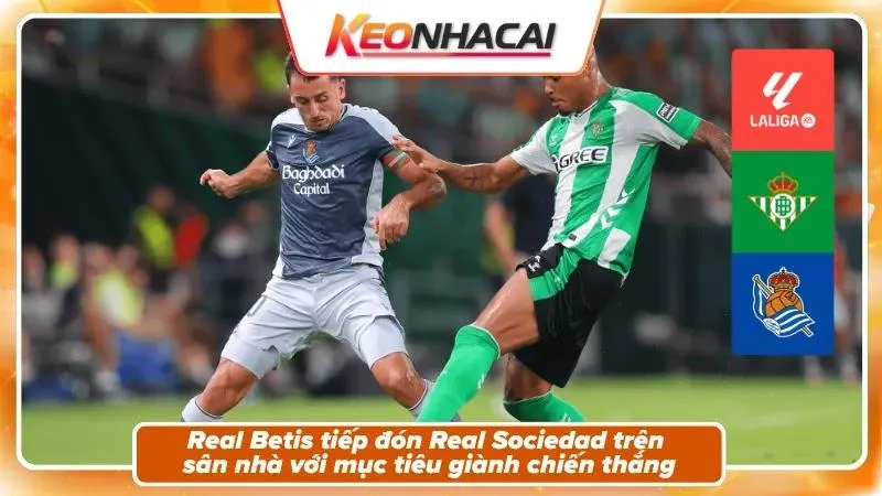 Nhận Định Real Betis Vs Real Sociedad: Cuộc Chiến Top 6 1 Nhận định Real Betis vs Real Sociedad – Bối cảnh trận đấu