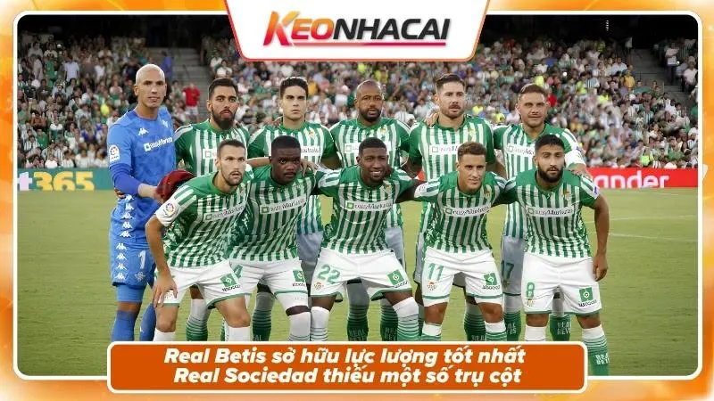 Nhận Định Real Betis Vs Real Sociedad: Cuộc Chiến Top 6 4 Tình hình nhân sự