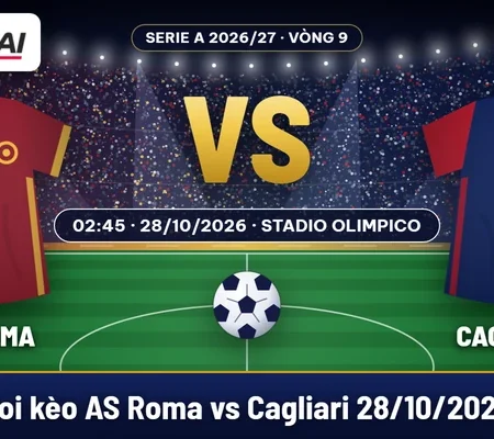 Soi kèo AS Roma vs Cagliari 28/10: Roma nhắm thắng cách biệt