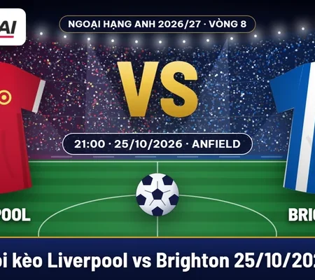 Soi kèo Liverpool vs Brighton 25/10: chủ nhà khó lấy trọn ba điểm