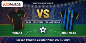 Soi kèo Venezia vs Inter Milan 29/10: chọn Inter -1,5 34 Soi kèo Venezia vs Inter Milan lúc 00:30 ngày 29/10/2026 tại Stadio Pier Luigi Penzo, vòng 9 Serie A